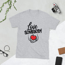 Load image into Gallery viewer, Love Somebody Short-Sleeve Unisex T-Shirt
