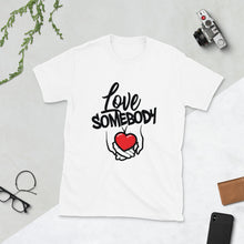 Load image into Gallery viewer, Love Somebody Short-Sleeve Unisex T-Shirt
